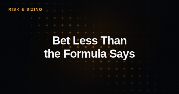 Bet Less Than the Formula Says