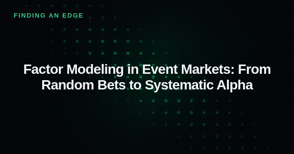 Factor Modeling in Event Markets: From Random Bets to Systematic Alpha