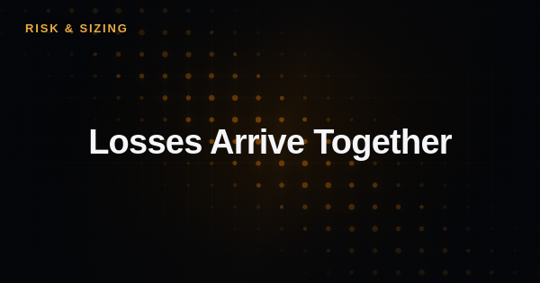 Losses Arrive Together