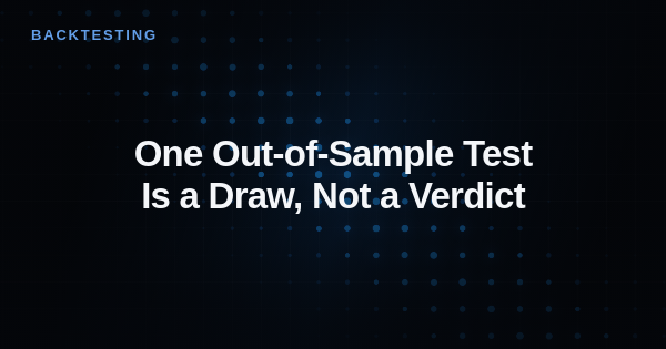 One Out-of-Sample Test Is a Draw, Not a Verdict