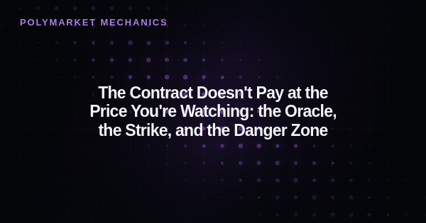 The Contract Doesn't Pay at the Price You're Watching: the Oracle, the Strike, and the Danger Zone