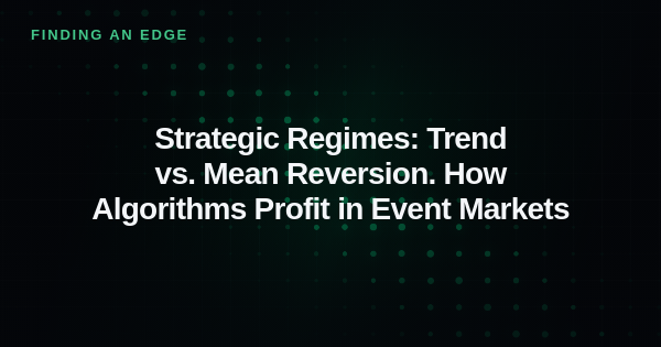 Strategic Regimes: Trend vs. Mean Reversion. How Algorithms Profit in Event Markets