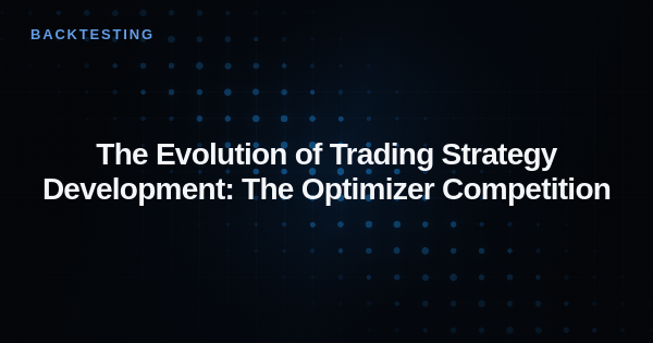 The Evolution of Trading Strategy Development: The Optimizer Competition